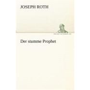 Der Stumme Prophet by Roth, Joseph, 9783842416505