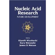 Nucleic Acid Research : Future Development (Symposium) by Mizobuchi, Kiyoshi; Watanabe, Itaru; Watson, James D., 9780125016506