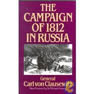 The Campaign of 1812 in Russia by Von Clausewitz, General Carl, 9780306806506