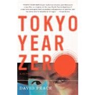 Tokyo Year Zero Book One of the Tokyo Trilogy by PEACE, DAVID, 9780307276506