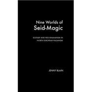 Nine Worlds of Seid-Magic: Ecstasy and Neo-Shamanism in North European Paganism by Blain; Jenny, 9780415256506