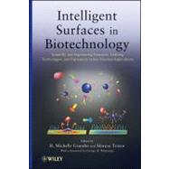 Intelligent Surfaces in Biotechnology Scientific and Engineering Concepts, Enabling Technologies, and Translation to Bio-Oriented Applications by Grandin, H. Michelle; Textor, Marcus; Whitesides, George M., 9780470536506
