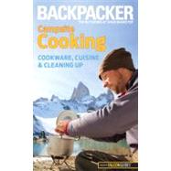 Backpacker magazine's Campsite Cooking Cookware, Cuisine, And Cleaning Up by Absolon, Molly, 9780762756506