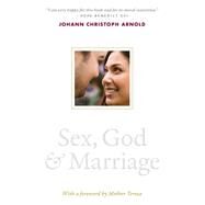 Sex, God, & Marriage by Arnold, Johann Christoph; Teresa, Mother, 9780874866506