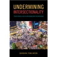 Undermining Intersectionality by Tomlinson, Barbara, 9781439916506