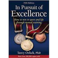 In Pursuit of Excellence by Orlick, Terry, Ph.D., 9781450496506