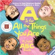 A Is for All the Things You Are A Joyful ABC Book by Hindley, Anna Forgerson; Nat'l Mus Afr Am Hist Culture; Bobo, Keturah A., 9781588346506