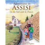 Adventures in Assisi by Welborn, Amy; Engelhart, Ann Kissane, 9781616366506