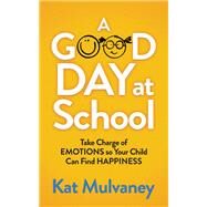 A Good Day at School by Mulvaney, Kat, 9781642796506