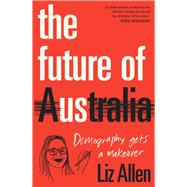 The Future of Us Demography gets a makeover by Allen, Liz, 9781742236506