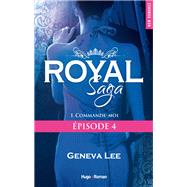 Royal Saga Episode 4 Commande-moi by Geneva Lee, 9782755626506