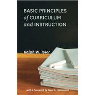 Basic Principles of Curriculum and Instruction by Tyler, Ralph W.; Hlebowitsh, Peter S., 9780226086507