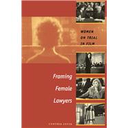 Framing Female Lawyers by Lucia, Cynthia, 9780292706507