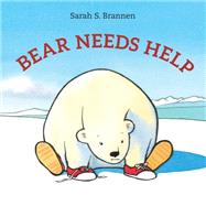 Bear Needs Help by Brannen, Sarah S., 9780525516507