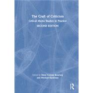 The Craft of Criticism Critical Media Studies in Practice by Kackman, Michael; Kearney, Mary Celeste, 9781032156507