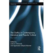 The Gothic in Contemporary Literature and Popular Culture: Pop Goth by Edwards; Justin D., 9781138016507
