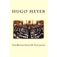 The British State of Telegraphs by Meyer, Hugo Richard, 9781507836507