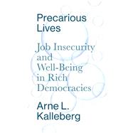 Precarious Lives Job Insecurity and Well-Being in Rich Democracies by Kalleberg, Arne L., 9781509506507