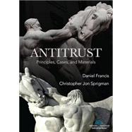 Antitrust: Principles, Cases, and Materials by Daniel Francis, Christopher Jon Sprigman, 9798393046507