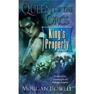 Queen of the Orcs: King's Property by HOWELL, MORGAN, 9780345496508