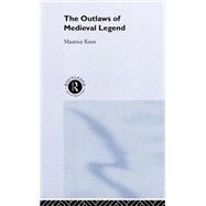 The Outlaws of Medieval Legend by Keen,Maurice, 9780415236508