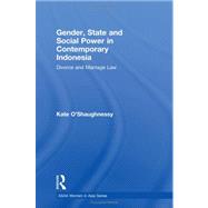 Gender, State and Social Power in Contemporary Indonesia: Divorce and Marriage Law by O'shaughnessy; Kate, 9780415476508