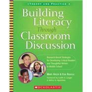 Building Literacy Through Classroom Discussion Research-Based Strategies for Developing Critical Readers and Thoughtful Writers in Middle School by Adler, Mary; Rougle, Eija, 9780439616508