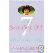 Your Seven-Year-Old Life in a Minor Key by Ames, Louise Bates; Haber, Carol Chase, 9780440506508