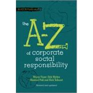 The A to Z of Corporate Social Responsibility by Visser, Wayne; Matten, Dirk; Pohl, Manfred; Tolhurst, Nick, 9780470686508