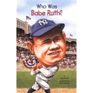 Who Was Babe Ruth? by Holub, Joan; Hammond, Ted, 9780606236508