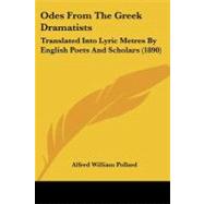 Odes from the Greek Dramatists : Translated into Lyric Metres by English Poets and Scholars (1890) by Pollard, Alfred William, 9781437086508