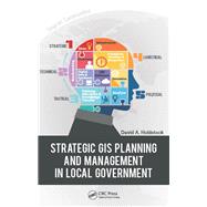 Strategic GIS Planning and Management in Local Government by Holdstock; David A., 9781466556508