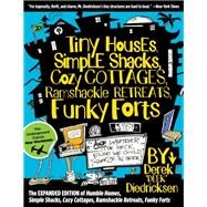 Tiny Houses, Simple Shacks, Cozy Cottages, Ramshackle Retreats, Funky Forts by Diedricksen, Derek; Stiles, David; Stiles, Jeanie, 9781493046508