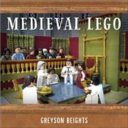 Medieval Lego by Beights, Greyson, 9781593276508