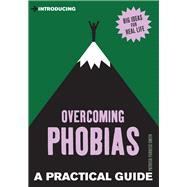 Introducing Overcoming Phobias A Practical Guide by Furness-smith, Patricia, 9781848316508