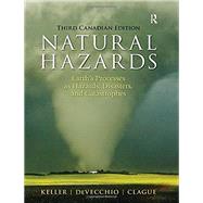 Natural Hazards: Earth's Processes as Hazards, Disasters and Catastrophes, Third Canadian Edition (3rd Edition) by Keller, Edward A., 9780133076509