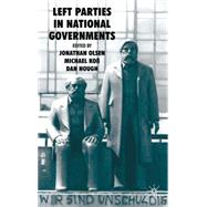 Left Parties in National Governments by Olsen, Jonathan; Koss, Michael; Hough, Daniel, 9780230236509