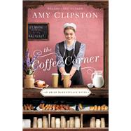 The Coffee Corner by Clipston, Amy, 9780310356509