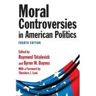 Moral Controversies in American Politics by Tatalovich; Warren, 9780765626509
