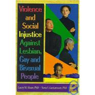 Violence and Social Injustice Against Lesbian, Gay, and Bisexual People by Sloan; Lacey, 9780789006509