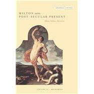Milton and the Post-Secular Present by Mohamed, Feisal G., 9780804776509
