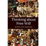 Thinking about Free Will by Van Inwagen, Peter, 9781107166509