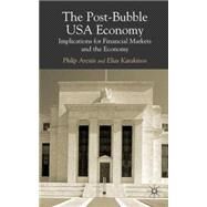 The Post-Bubble US Economy Implications for Financial Markets and the Economy by Arestis, Philip; Karakitsos, Elias, 9781403936509