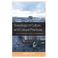 Sociology of Culture and Cultural Practices by Fleury, Laurent; Lavin, Michael; Clark, Terry Nichols, 9781498536509
