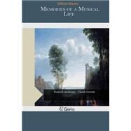 Memories of a Musical Life by Mason, William, 9781505526509