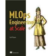 MLOps Engineering at Scale by Carl Osipov, 9781638356509