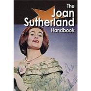 The Joan Sutherland Handbook: Everything You Need to Know About Joan Sutherland by Gallaway, Rohan, 9781742446509