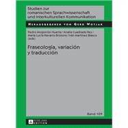 Fraseologa, variacin y traduccin by Huerta, Pedro Mogorrn; Rey, Anala Cuadrado; Brotons, Mara Luca Navarro; Blasco, Ivn Martnez, 9783631676509