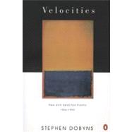Velocities : New and Selected Poems: 1966-1992 by Dobyns, Stephen, 9780140586510