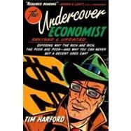 The Undercover Economist, Revised and Updated Edition Exposing Why the Rich Are Rich, the Poor Are Poor - and Why You Can Never Buy a Decent Used Car! by Harford, Tim, 9780199926510